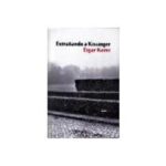 ** EXTRAÑANDO A KISSINGER ( N.ED. )