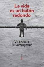 ** VIDA ES UN BALON REDONDO LA ( N.ED. )