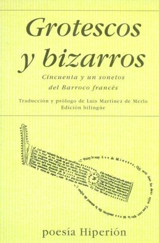 GROTESCOS Y BIZARROS: 51 SONETOS DEL BARROCO FRANCES