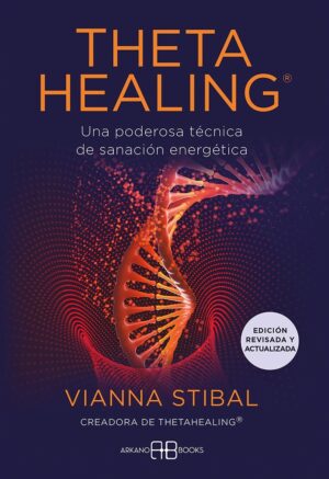 ** THETA HEALING: EDICIÓN REVISADA Y ACTUALIZADA