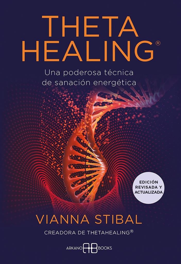 ** THETA HEALING: EDICIÓN REVISADA Y ACTUALIZADA