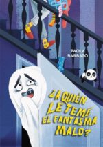 ¿ A QUIEN LE TEME EL FANTASMA MALO ?