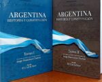 ARGENTINA HISTORIA Y CONSTITUCION TOMO I Y II ( TAPA DURA )