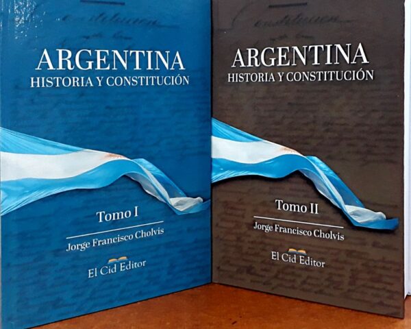 ARGENTINA HISTORIA Y CONSTITUCION TOMO I Y II ( TAPA DURA )