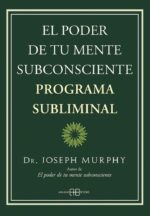 PODER DE TU MENTE SUBCONSCIENTE EL. PROGRAMA SUBLIMINAL