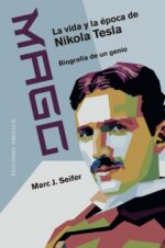 MAGO. LA VIDA Y LA EPOCA DE NIKOLA TESLA