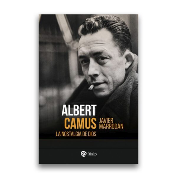 ALBERT CAMUS. LA NOSTALGIA DE DIOS
