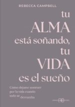 TU ALMA ESTÁ SOÑANDO, TU VIDA ES EL SUEÑO