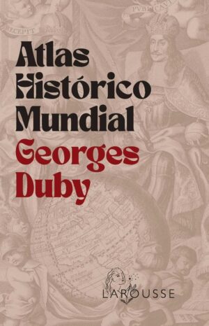 ** ATLAS HISTORICO MUNDIAL GEORGES DUBY