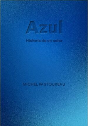 AZUL. HISTORIA DE UN COLOR