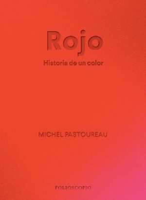 ROJO. HISTORIA DE UN COLOR