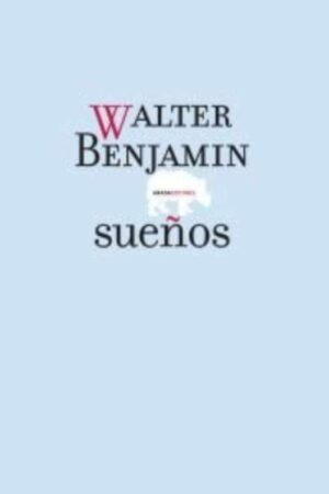 SUEÑOS (WALTER BENJAMIN)