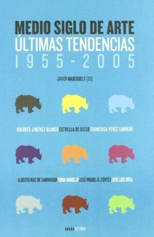 MEDIO SIGLO DE ARTE. ULTIMAS TENDENCIAS