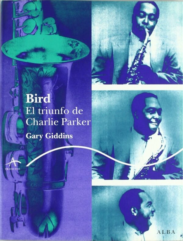 BIRD EL TRIUNFO DE CHARLIE PARKER