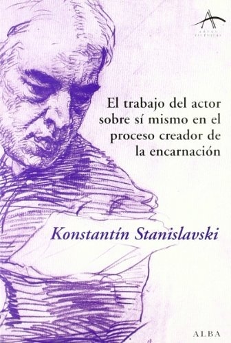 EL TRABAJO DEL ACTOR SOBRE SI MISMO EN EL PROCESO CREADOR DE LA ENCARNACION