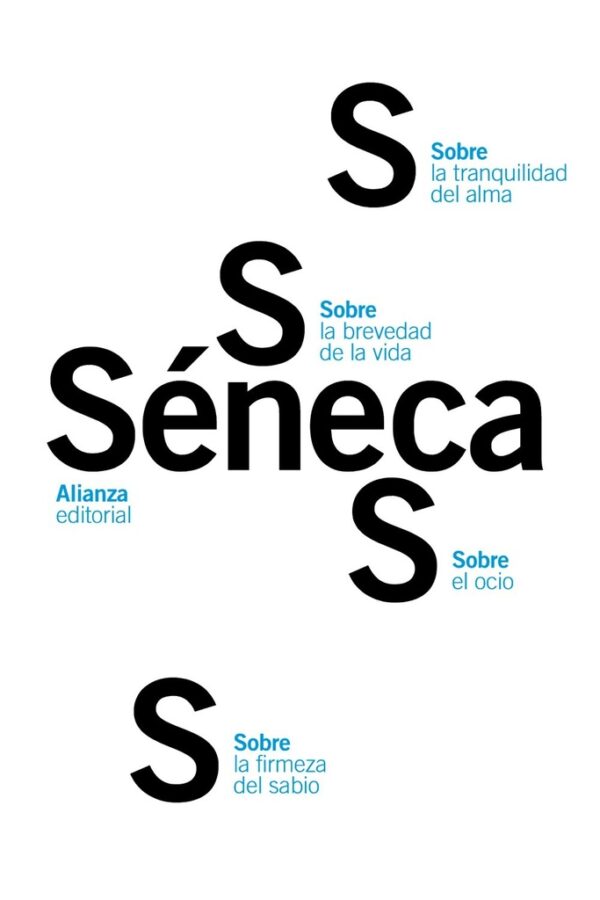 SOBRE LA FIRMEZA DEL SABIO / EL OCIO / LA TRANQUILIDAD DEL ALMA / LA BREVEDAD DE LA VIDA