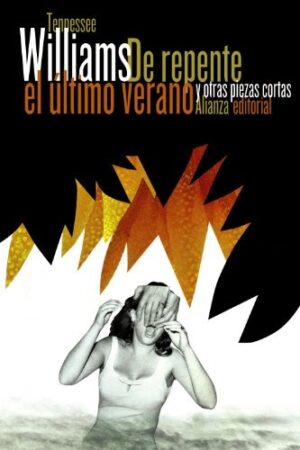 DE REPENTE EL ULTIMO VERANO Y OTRAS PIEZAS CORTAS