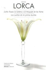 DOÑA ROSITA LA SOLTERA O EL LENGUAJE DE LAS FLORES Y LOS SUEÑOS DE MI PRIMA AURELIA
