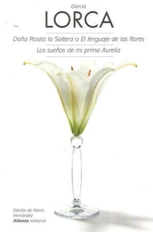 DOÑA ROSITA LA SOLTERA O EL LENGUAJE DE LAS FLORES Y LOS SUEÑOS DE MI PRIMA AURELIA
