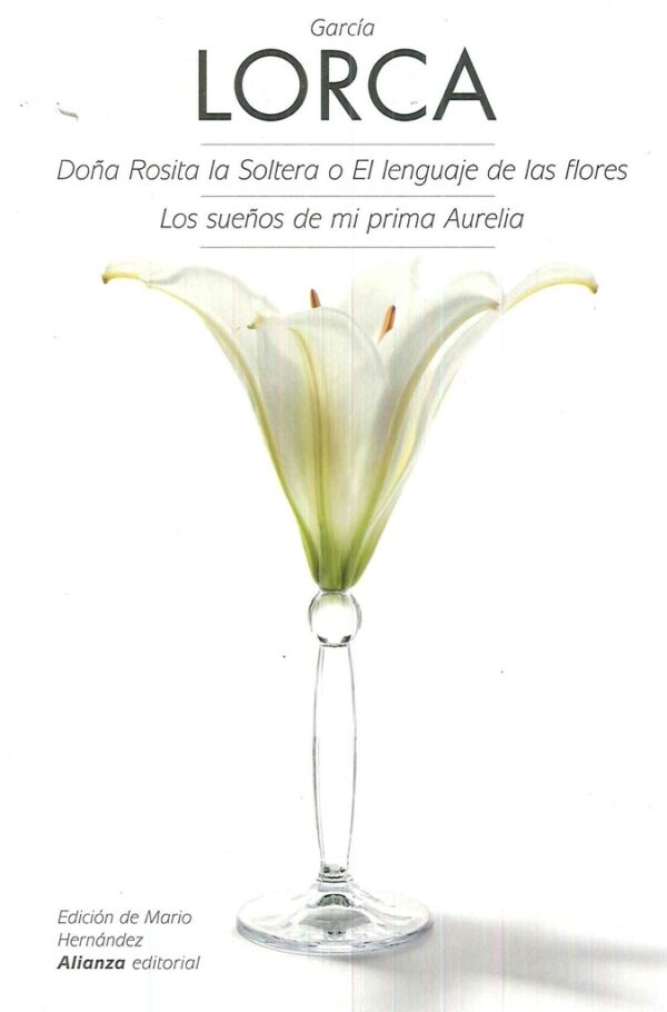 DOÑA ROSITA LA SOLTERA O EL LENGUAJE DE LAS FLORES Y LOS SUEÑOS DE MI PRIMA AURELIA