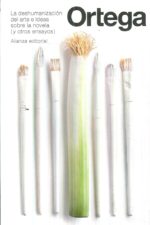 DESHUMANIZACION DEL ARTE E IDEAS SOBRE LA NOVELA ( Y OTROS ENSAYOS )
