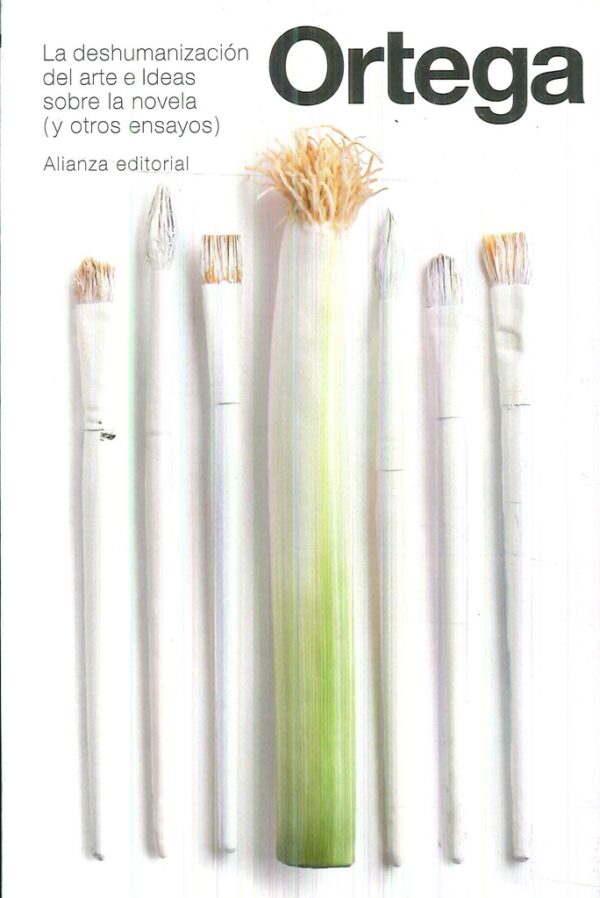DESHUMANIZACION DEL ARTE E IDEAS SOBRE LA NOVELA ( Y OTROS ENSAYOS )