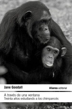 A TRAVES DE UNA VENTANA: TREINTA AÑOS ESTUDIANDO A LOS CHIMPANCES