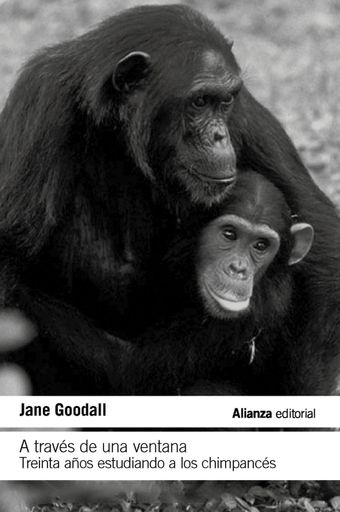 A TRAVES DE UNA VENTANA: TREINTA AÑOS ESTUDIANDO A LOS CHIMPANCES