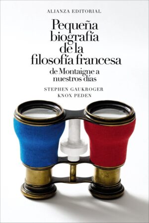 PEQUEÑA BIOGRAFIA DE LA FILOSOFIA FRANCESA: DE MONTAIGNE A NUESTROS DIAS