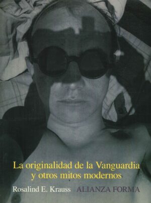 ORIGINALIDAD DE LA VANGUARDIA Y OTROS MITOS MODERNOS LA