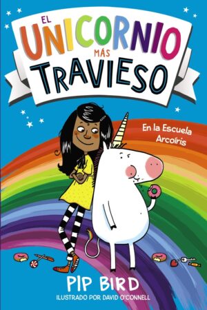UNICORNIO MAS TRAVIESO EN LA ESCUELA ARCOIRIS EL