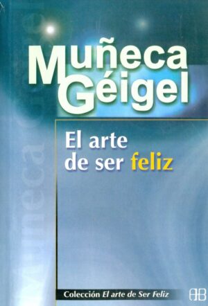 ARTE DE SER FELIZ, EL