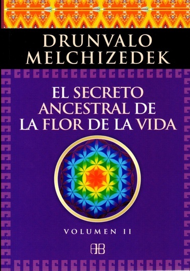 SECRETO ANCESTRAL DE LA FLOR DE LA VIDA (VOL. II)