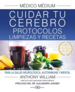 MEDICO MEDIUM CUIDAR TU CEREBRO PROTOCOLOS LIMPIEZAS Y RECETAS
