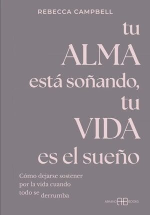 TU ALMA ESTÁ SOÑANDO, TU VIDA ES EL SUEÑO