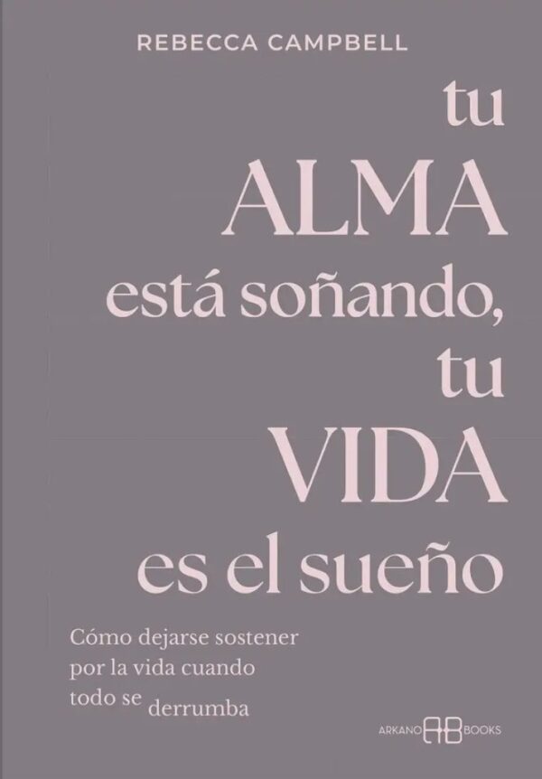 TU ALMA ESTÁ SOÑANDO, TU VIDA ES EL SUEÑO