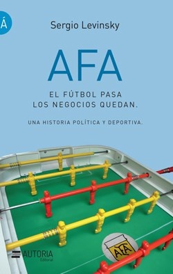 AFA EL FUTBOL PASA LOS NEGOCIOS QUEDAN