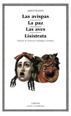 AVISPAS / LA PAZ / LAS AVES / LISISTRATA LAS