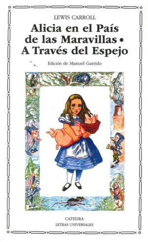 ALICIA EN EL PAIS DE LAS MARAVILLAS / A TRAVES DEL ESPEJO Y LO QUE ALICIA ENCONTRO ALLI