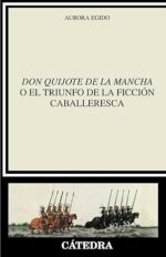 DON QUIJOTE DE LA MANCHA O EL TRIUNFO DE LA FICCIÓN CABALLERESCA