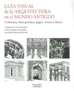 GUIA VISUAL DE LA ARQUITECTURA EN EL MUNDO ANTIGUO