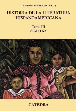 HISTORIA DE LA LITERATURA HISPANOAMERICANA - SIGLO XX - TOMO III