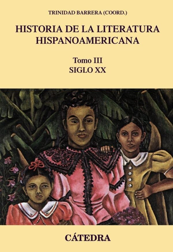 HISTORIA DE LA LITERATURA HISPANOAMERICANA - SIGLO XX - TOMO III