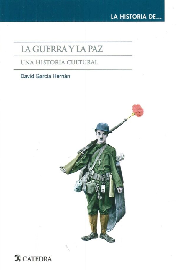 GUERRA Y LA PAZ LA UNA HISTORIA CULTURAL