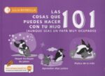 101 COSAS QUE PUEDES HACER CON TU HIJO HIJA