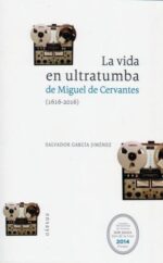 VIDA EN ULTRATUMBA DE MIGUEL DE CERVANTES LA ( 1616 - 2016 )