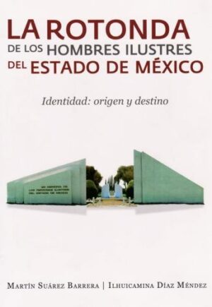 ROTONDA DE LOS HOMBRES ILUSTRES DEL ESTADO DE MEXICO LA