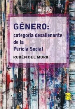 GENERO. CATEGORIA DESALIENANTE DE LA PERICIA SOCIAL