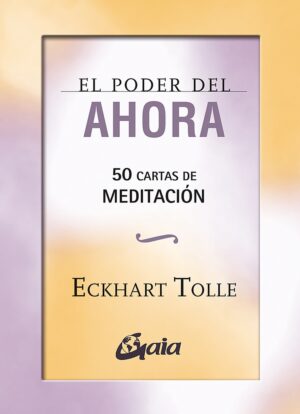 PODER DEL AHORA 50 CARTAS DE MEDITACION (CARTAS)