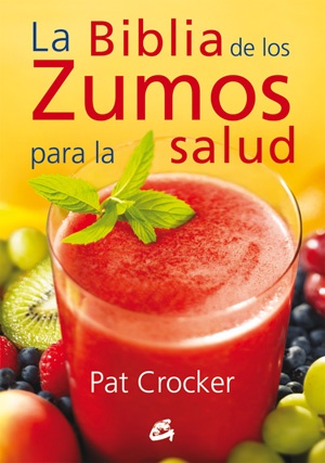 BIBLIA DE LOS ZUMOS PARA LA SALUD, LA